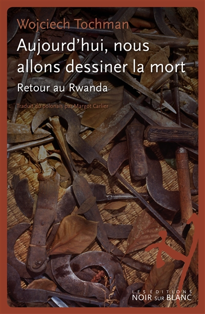 Aujourd'hui, nous allons dessiner la mort : retour au Rwanda