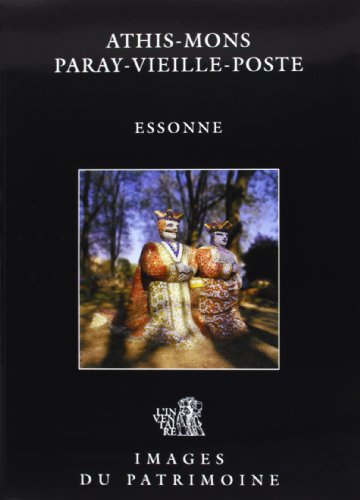 Les portes de l'Essonne. Vol. 1. Athis-Mons, Paray-Vieille-Poste, Essonne