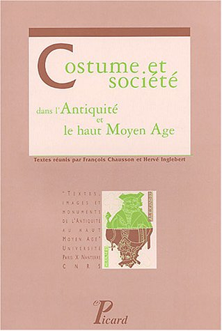 Costume et société dans l'Antiquité et le haut Moyen Age
