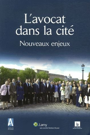L'avocat dans la cité : nouveaux enjeux : travaux des commissions ouvertes du Barreau de Paris