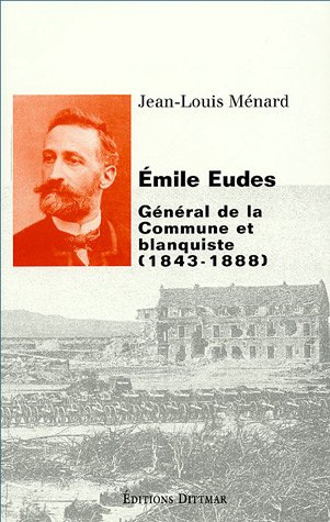 Emile Eudes (1843-1888) : général de la Commune et blanquiste