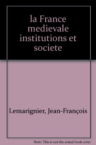 La France médiévale, institutions et sociétés