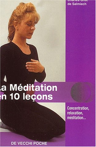 La méditation en 10 leçons : concentration, relaxation, méditation...