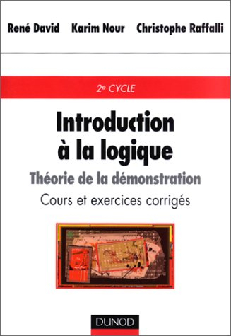Introduction à la logique : théorie de la démonstration : cours et exercices corrigés