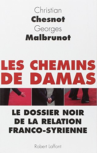 Les chemins de Damas : le dossier noir de la relation franco-syrienne