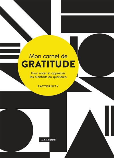 Mon carnet de gratitude : pour noter et apprécier les bienfaits du quotidien