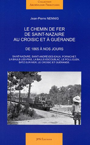 Le chemin de fer de Saint-Nazaire au Croisic et à Guérande : de 1865 à nos jours : Saint-Nazaire, Sa
