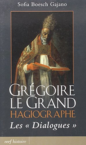 Grégoire le Grand hagiographe : les Dialogues