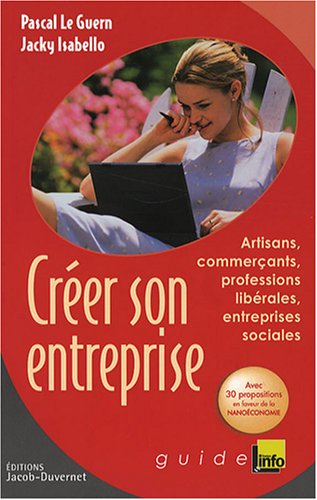 Créer son entreprise : artisans, commerçants, professions libérales, entreprises sociales