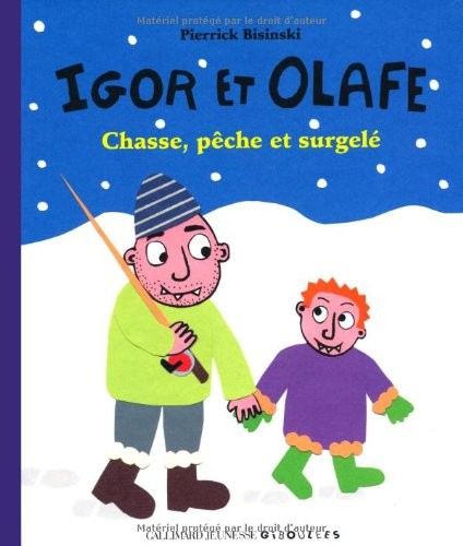 Igor et Olafe : les petits ogres. Chasse, pêche et surgelé
