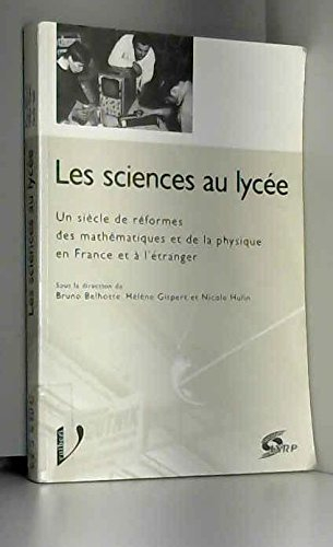 Les sciences au lycée : un siècle de réformes des mathématiques et de la physique en France et à l'é