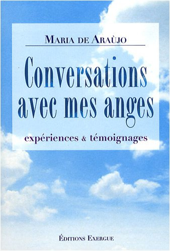 Conversations avec mes anges : expériences & témoignages