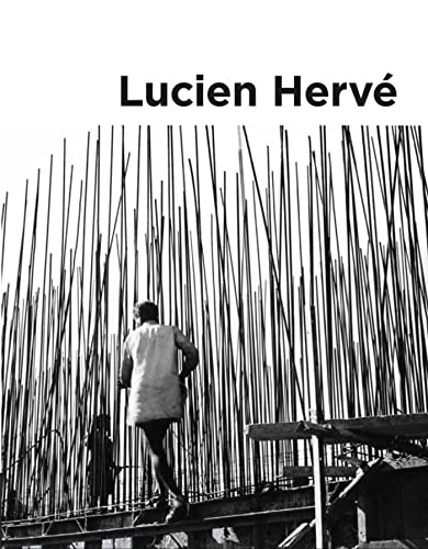 Lucien Hervé : géométrie de la lumière. Lucien Hervé : geometry of light : exposition, Tours, Châtea