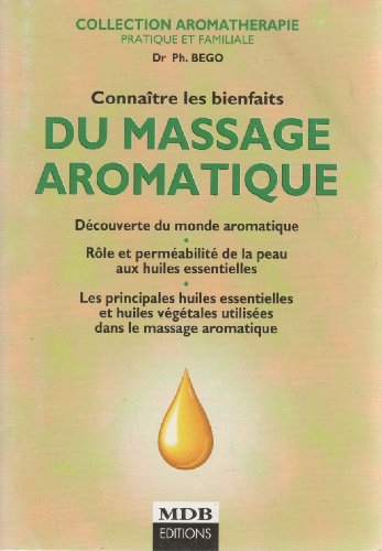 connaître les bienfaits du massage aromatique : découverte du monde aromatique, rôle et perméabilité