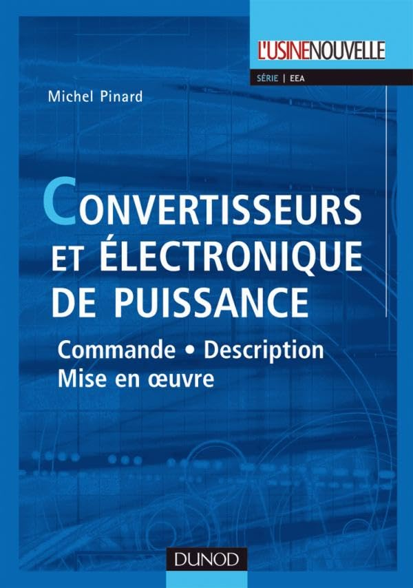 Convertisseurs et électronique de puissance : commande, description, mise en oeuvre : application av