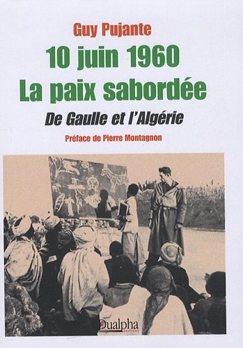 10 juin 1960, la paix sabordée : de Gaulle et l'Algérie