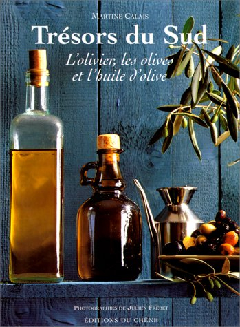 Trésors du Sud : l'olivier, les olives et l'huile d'olive