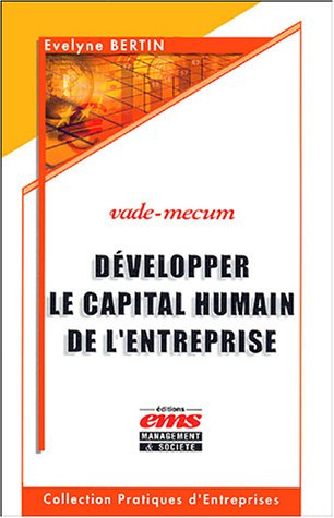Développer le capital humain de l'entreprise : vade-mécum