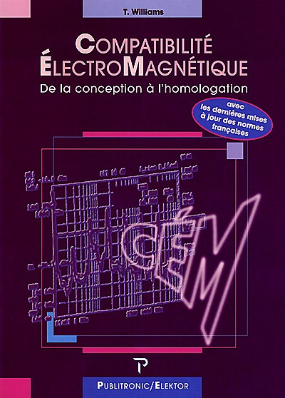 Compatibilité électromagnétique : de la conception à l'homologation, normes et méthodes à l'usage du