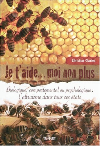 Je t'aide... moi non plus : biologique, comportemental ou psychologique : l'altruisme dans tous ses