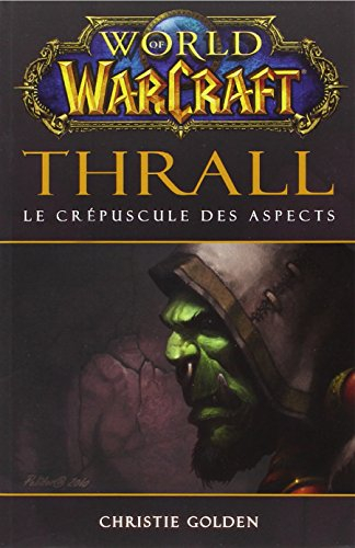World of Warcraft. Thrall : le crépuscule des Aspects