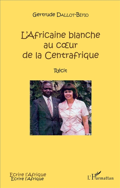L'Africaine blanche au coeur de la Centrafrique : récit