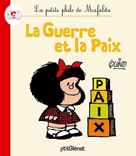 La petite philo de Mafalda. La guerre et la paix
