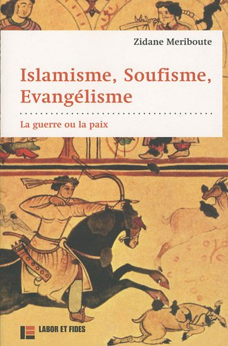 Islamisme, soufisme, évangélisme : la guerre ou la paix