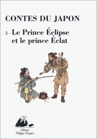 Contes du Japon. Vol. 3. Le prince Eclipse et le prince Eclat