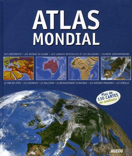 Atlas mondial : les continents, les océans du globe, les langues officielles et les religions...