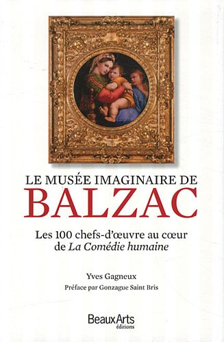 Le musée imaginaire de Balzac : les 100 chefs-d'oeuvre au coeur de La Comédie humaine