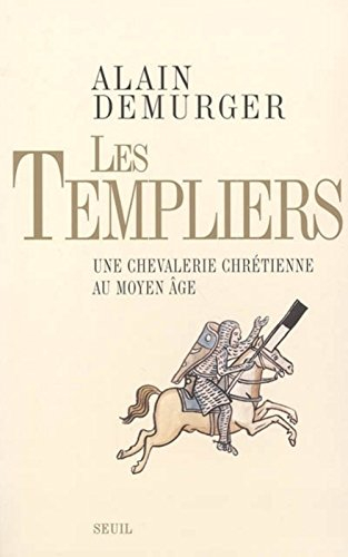 Les templiers : une chevalerie chrétienne au Moyen Age