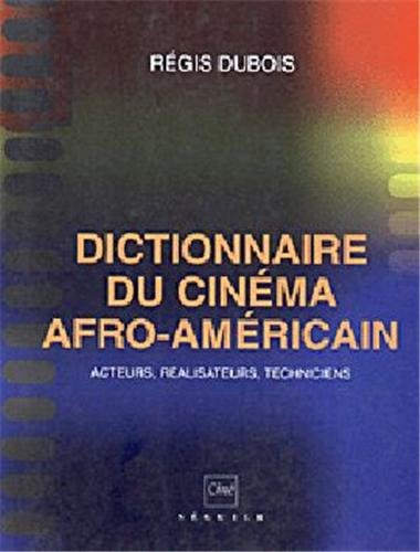 Dictionnaire du cinéma afro-américain : acteur, réalisateurs, techniciens