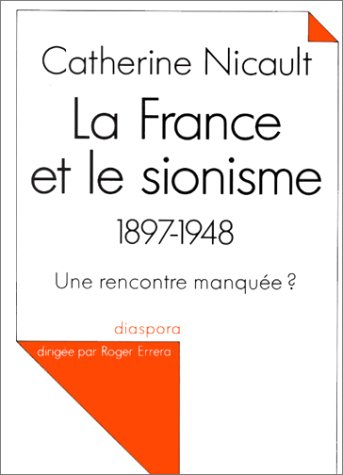 La France et le sionisme : 1897-1948, une rencontre manquée ?