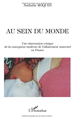 Au sein du monde : une observation critique de la conception moderne de l'allaitement maternel en Fr