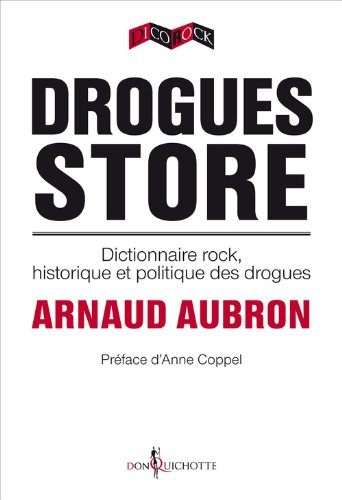 Drogues store : dictionnaire rock, historique et politique des drogues