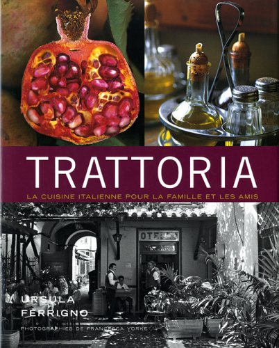 Trattoria : la cuisine italienne pour la famille et les amis