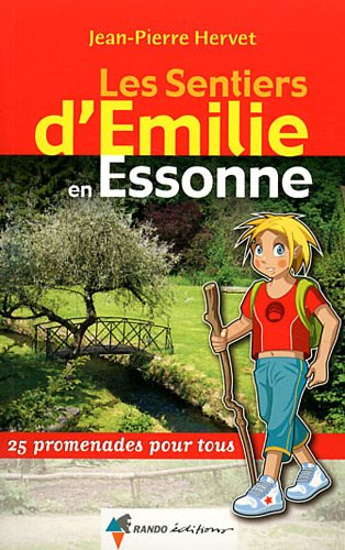 Les sentiers d'Emilie en Essonne : 25 promenades pour tous