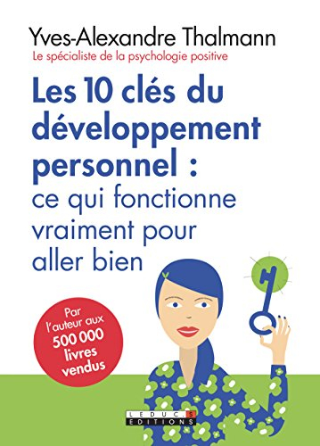 Les 10 clés du développement personnel : ce qui fonctionne vraiment pour aller bien