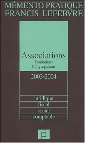 mémento associations et fondations 2003/2004 : juridique, fiscal, social, comptable
