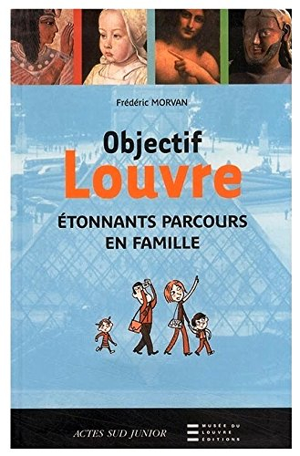 Objectif Louvre. Etonnants parcours en famille