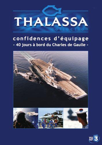 thalassa : confidences d'équipage, 40 jours à bord du charles de gaulle