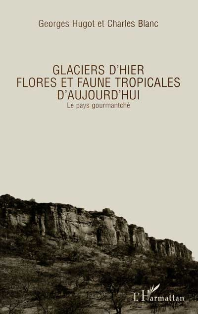 Guides des milieux naturels du Burkina-Faso. Vol. 1. Glaciers d'hier : flores et faunes d'aujourd'hu