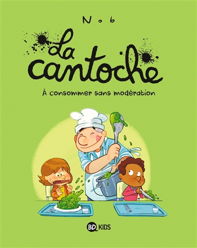 La cantoche. Vol. 3. A consommer sans modération