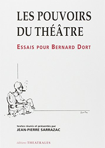 Les pouvoirs du théâtre : essais pour Bernard Dort