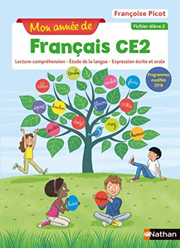 Mon année de français CE2 : lecture-compréhension, étude de la langue, expression écrite et orale : 