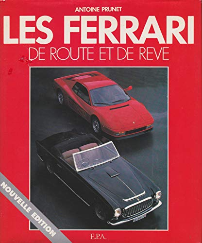 La Légende Ferrari : Les Ferrari de route et de rêve
