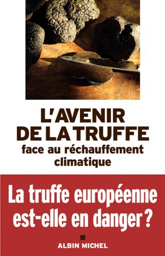 L'avenir de la truffe face au réchauffement climatique : la truffe européenne est-elle en danger ? :