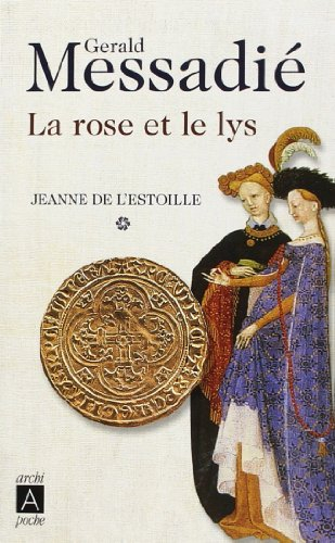 Jeanne de l'Estoille. Vol. 1. La rose et le lys