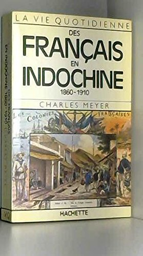 la vie quotidienne des français en indochine 1860-1910